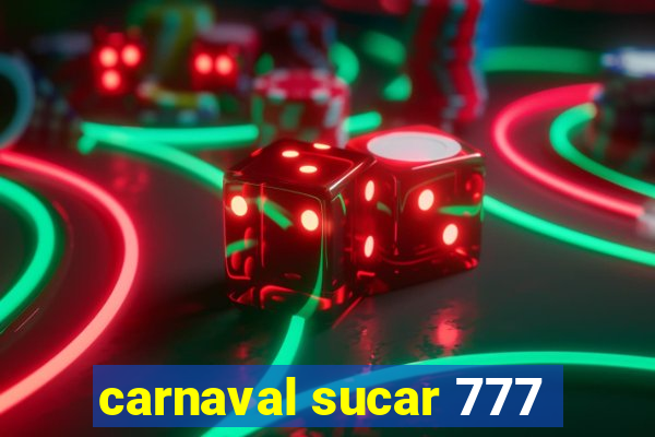 carnaval sucar 777