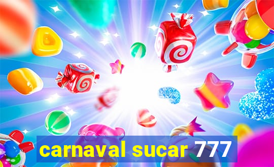 carnaval sucar 777