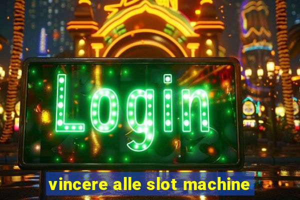 vincere alle slot machine