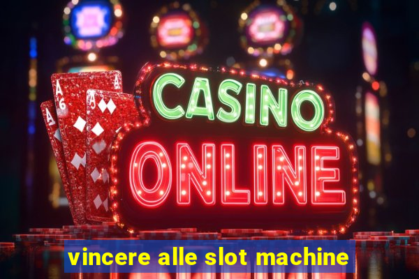 vincere alle slot machine