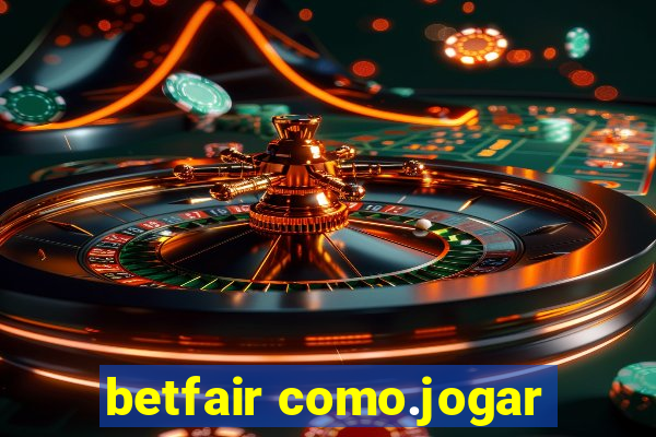 betfair como.jogar