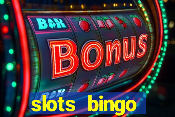 slots  bingo