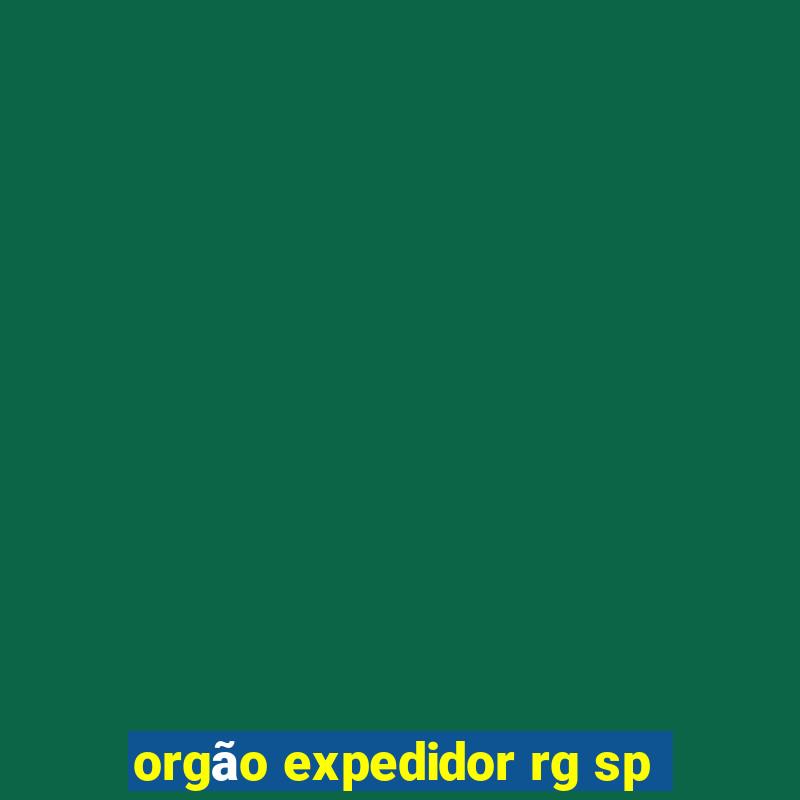 orgão expedidor rg sp