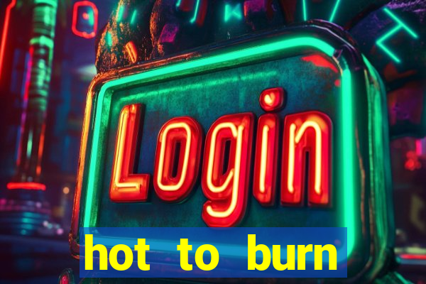 hot to burn extreme slot