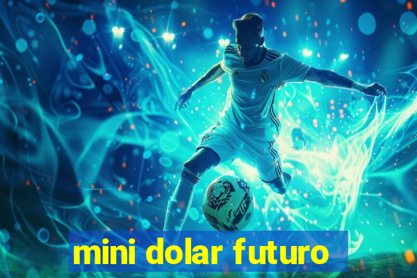 mini dolar futuro