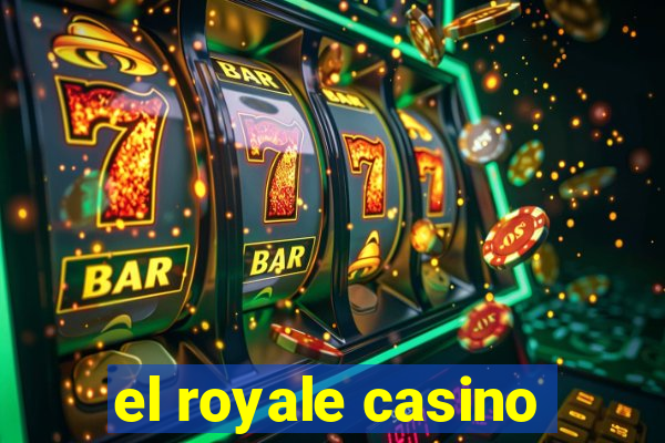 el royale casino