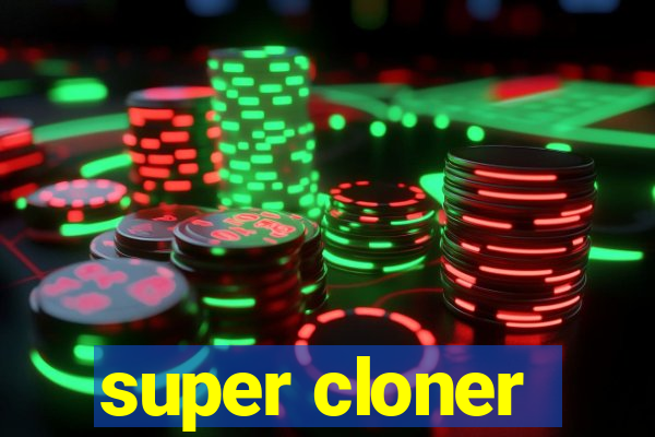 super cloner