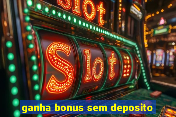 ganha bonus sem deposito