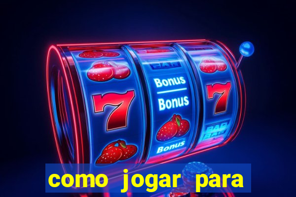 como jogar para ganhar dinheiro no jogo do tigre