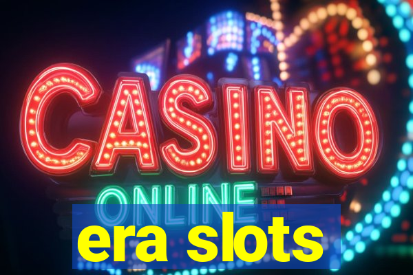 era slots