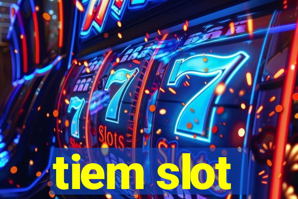 tiem slot