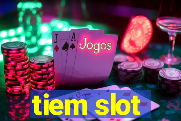 tiem slot