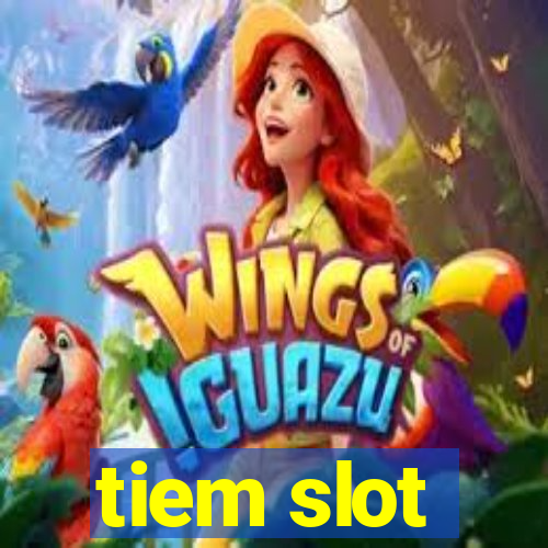 tiem slot