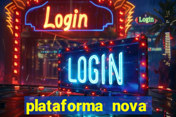 plataforma nova pagando bem