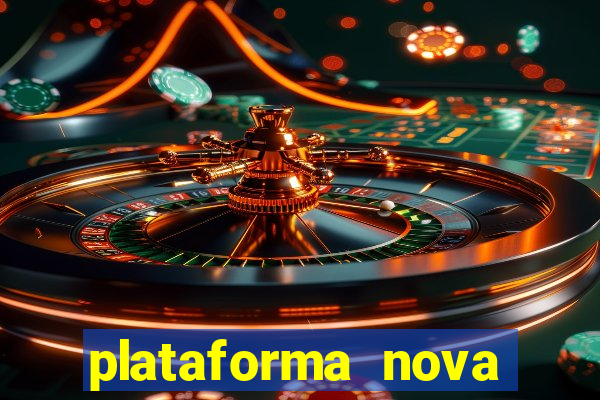 plataforma nova pagando bem