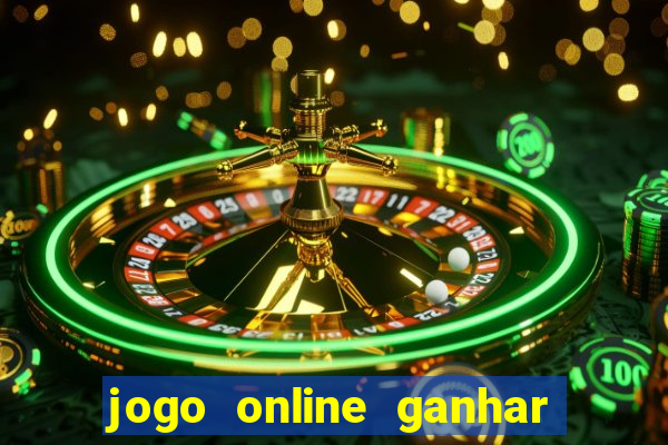 jogo online ganhar dinheiro de verdade