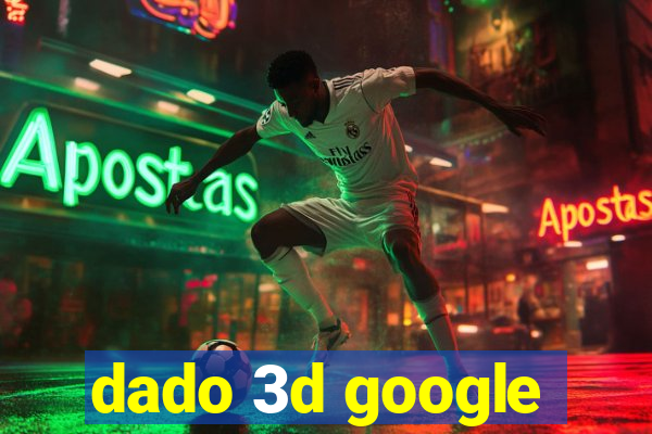 dado 3d google