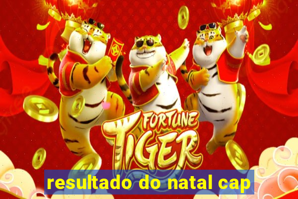 resultado do natal cap