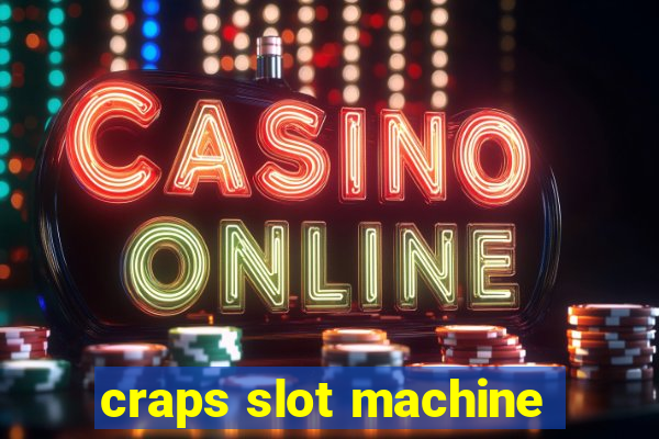 craps slot machine