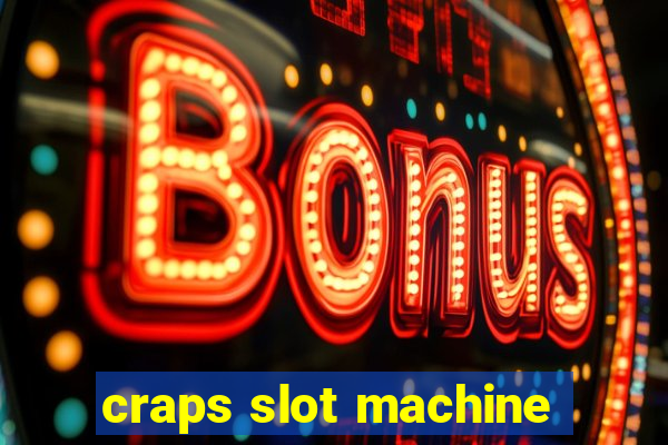 craps slot machine