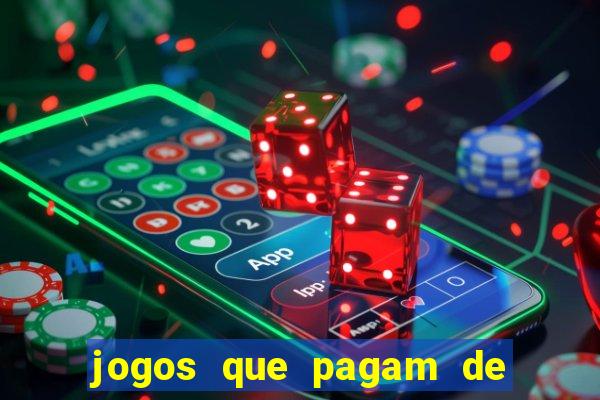 jogos que pagam de verdade na hora