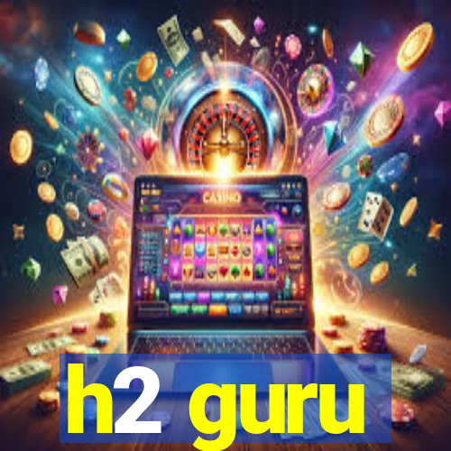 h2 guru