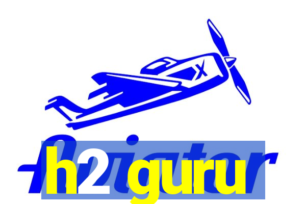 h2 guru