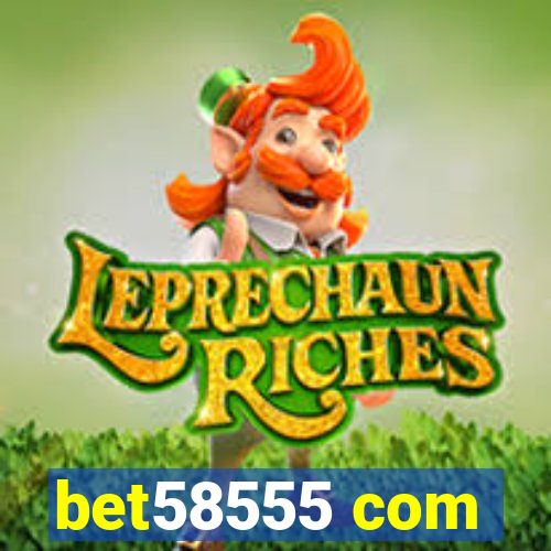 bet58555 com