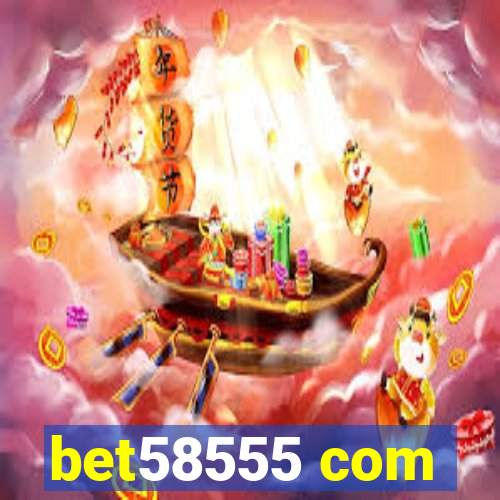 bet58555 com