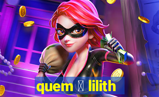 quem 茅 lilith