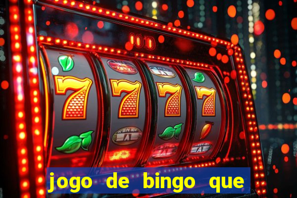 jogo de bingo que da dinheiro