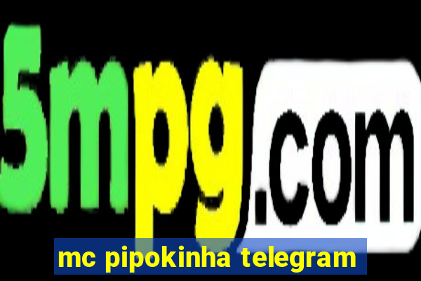 mc pipokinha telegram