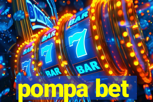 pompa bet