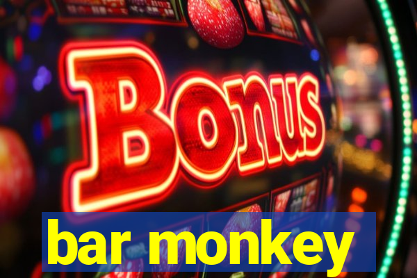 bar monkey