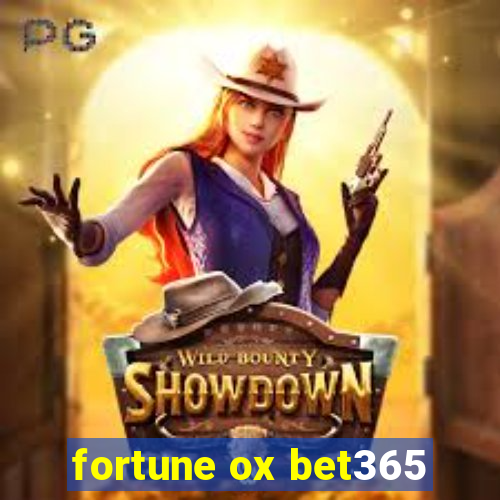 fortune ox bet365