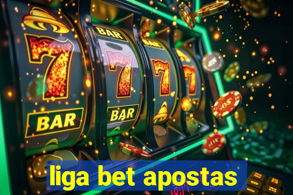 liga bet apostas