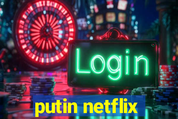 putin netflix