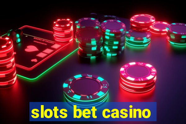 slots bet casino