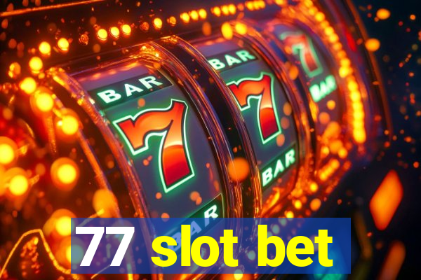 77 slot bet