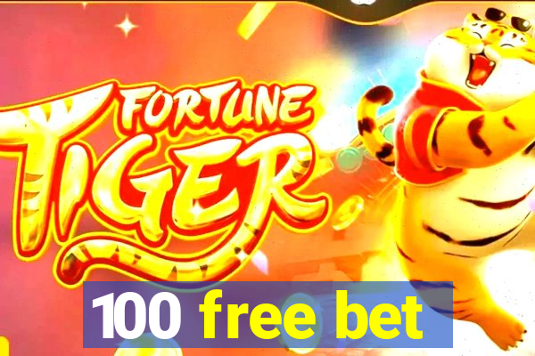 100 free bet