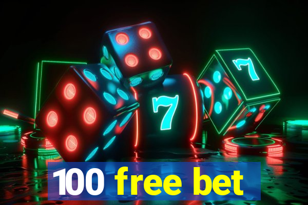 100 free bet