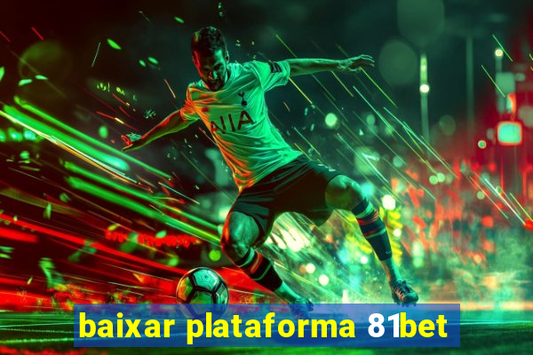 baixar plataforma 81bet