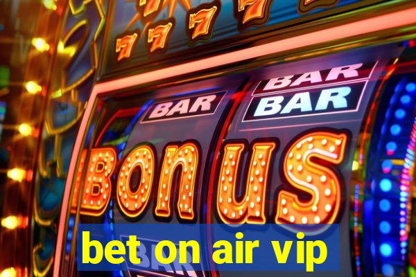 bet on air vip