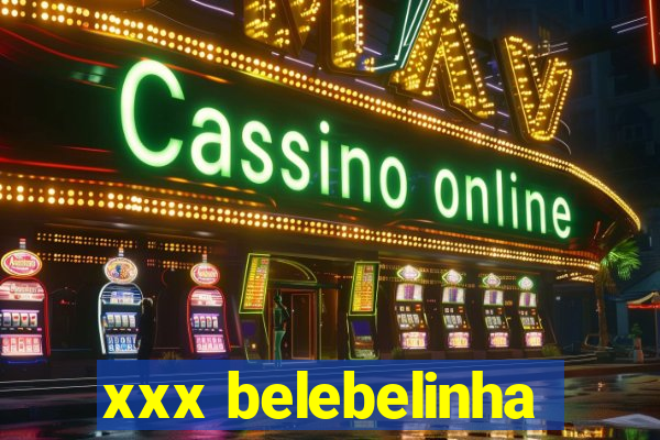 xxx belebelinha