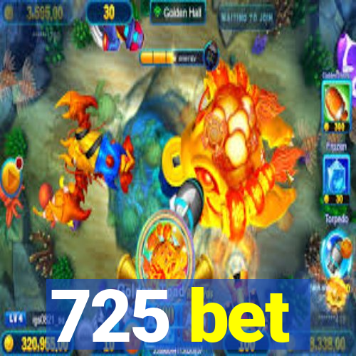 725 bet