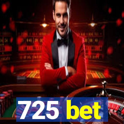 725 bet