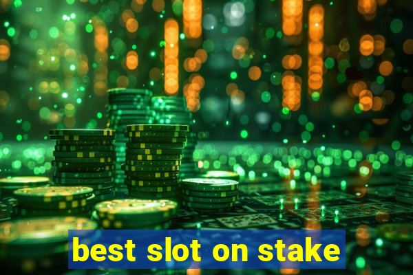 best slot on stake