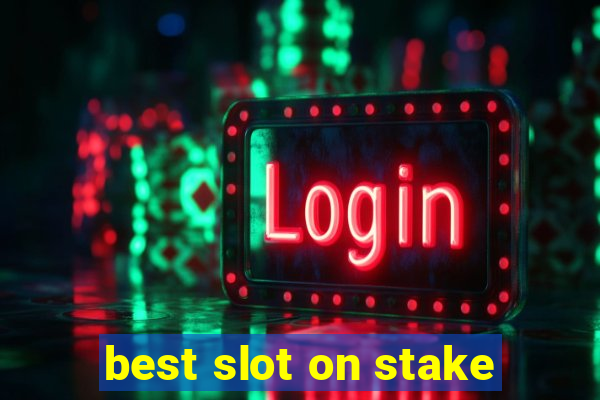 best slot on stake