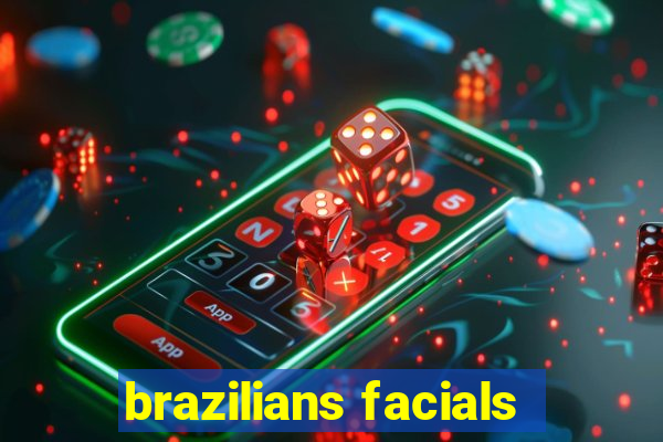 brazilians facials