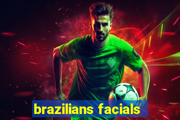 brazilians facials